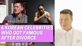 6 KOREAN CELEBRITIES WHO GOT FAMOUS AFTER DIVORCE