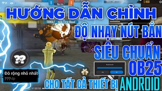 Cách Chỉnh “Độ Nhạy, Nút Bắn, DPI Của OB25“ Siêu Chuẩn Để Kéo Tâm Full Máu Đỏ Trên Dòng Máy Android