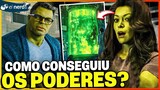 COMO A SHE HULK GANHOU SEUS PODERES?