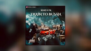 Rezzy x #GTC FK - "Train to Busan" (Official Audio) [PROD. BRUSKIII KY]