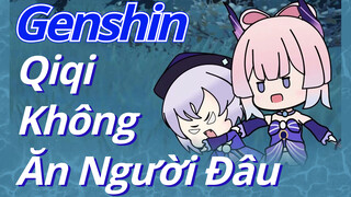 Qiqi Không Ăn Người Đâu