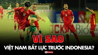 VÌ SAO VIỆT NAM BẤT LỰC TRƯỚC INDONESIA DÙ THẮNG ĐẬM MALAYSIA?