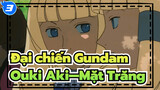 ∀ Đại chiến Gundam|Ouki Aki—Mặt Trăng_3