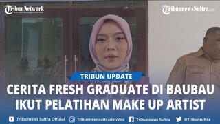 Cerita Fresh Graduate di Baubau Sulawesi Tenggara Ikut Pelatihan Make Up Artist Digelar Disnaker