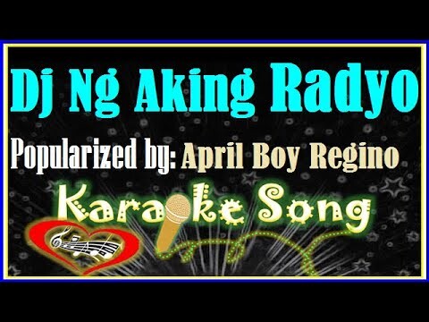 Dj Ng Aking Radyo Karaoke Version by April Boy Regino-Karaoke Cover