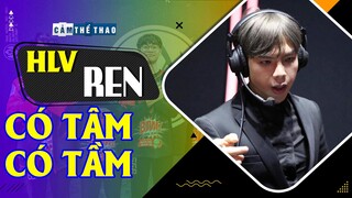 @Ngài Ren | HLV CÓ TÂM CÓ TẦM BẬC NHẤT VCS