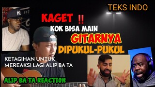 REAKSI PERTAMA KAGET‼️ KOK BISA MAIN GITARNYA DIPUKUL-PUKUL⁉️ | ALIP BA TA REACTION | TEKS INDO