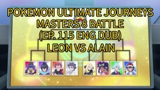 POKEMON ULTIMATE JOURNEYS EP 115 ENG DUB (MASTERS 8) LEON VS ALAIN