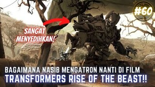 BAGAIMANA NASIB MEGATRON NANTI DI FILM TRANSFORMERS RISE OF THE BEAST!!! #60