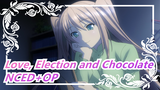 [Love, Election and Chocolate |1080P|Tanpa Subtitle]NCED+OP_A