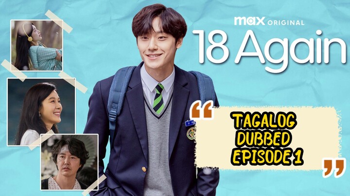 01* TITLE: 18 AGAIN  TAGALOG DUBBED//KDRAMA//TIME TRAVEL