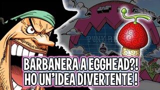 BARBANERA A EGGHEAD?! HO UN'IDEA DIVERTENTE | ONE PIECE Analysis