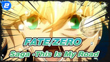 [FATE/ZERO |Epic]Saga -This Is My Road_2
