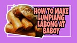 HOW TO COOK LUMPIANG LABONG AT BABOY RECIPE  Lhynn Cuisine