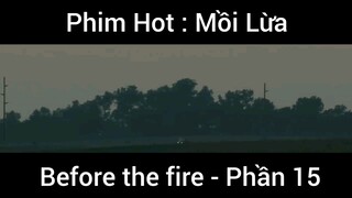 PhimHot: Mồi Lừa Before the fire #15