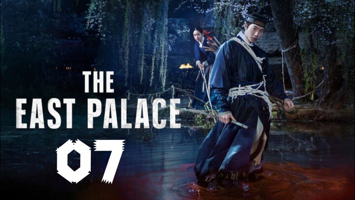 The East Palace | Episode 7 ~ Eng sub