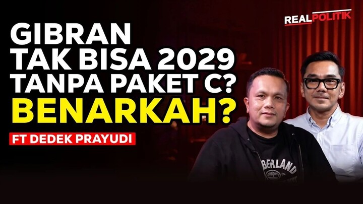 Gibran Tak Bisa 2029 Tanpa Paket C? Benarkah? | Realpolitik