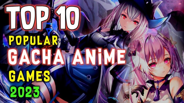 Top 10 Best Popular Gacha Anime Games 2023 For Android & iOS / Popular Gacha Anime 2023