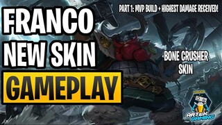 FRANCO NEW SKIN "Bone Crusher" GAMEPLAY PART 1 | MVP + HIGHEST DAMAGE RECEIVED BUILD | MLBB