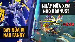 MLBB | BAY NỮA ĐI NÀO FANNY NHÂY, NỮA XEM NÀO URANUS? ỨC QUÁ 2 ÔNG CHỬI NHAU?? | Tốp Mỡ