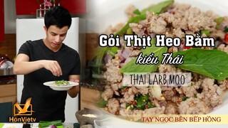 Cách làm Gỏi Thịt Heo Bằm (Kiểu Thái) I How To Make Larb Moo - Spicy Minced Pork Salad