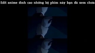 Những anine đỉnh cao edit bạn đã xem chưa#anime#edit#clip