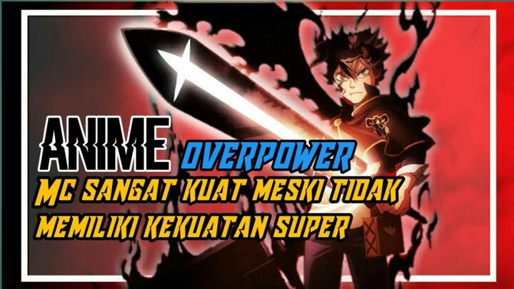 10 rekomendasi anime!!! mc sangat kuat