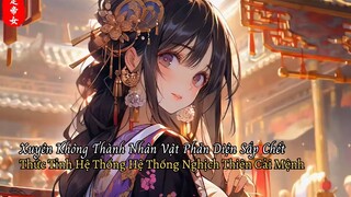 Xuyên Không Vào Nhân Vật Phản Diện Sắp Hết Tuổi Thọ Liền Thức Tỉnh Hệ Thống Nghịch Thiên Cải Mệnh