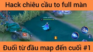 Hack chiêu cầu to full màn đuổi từ đầu map đến cuối