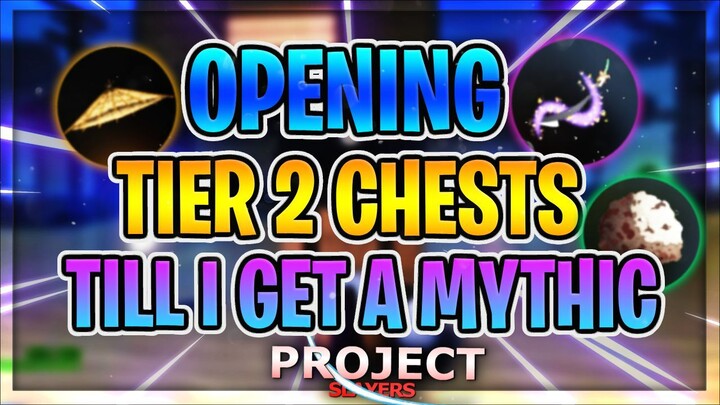 Farming TIER 2 Chests Until I Get a Mythic | Project Slayers