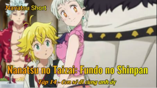 Nanatsu no Taizai: Fundo no ShinpanTập 14 - Con sẽ đi cùng anh ấy