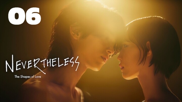 🇯🇵EP. 6 NEVERTHELESS: THE SHAPE OF LOVE (2024) | ENG SUB | Romance/Drama