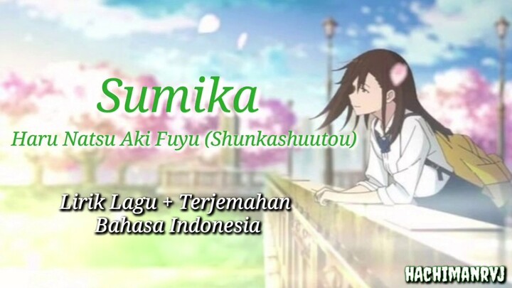 Sumika - Haru Natsu Aki Fuyu (Shunkashuutou) | Ost ED Kimi No Suizou Wo Tabetai | Lirik + Terjemahan