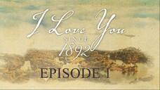 ᴾᴴ | I LOVE YOU SINCE ¹⁸⁹² Episode 1 (Eng Sub)