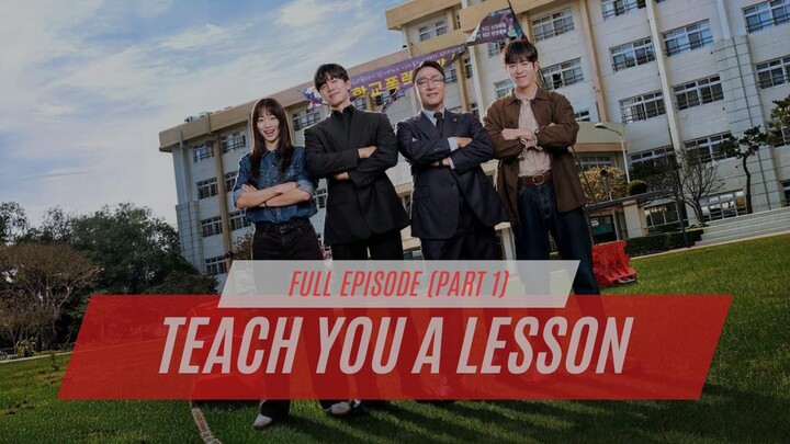 TEACH YOU A LESSON FULL EPISODE (PART 1) - DRAKOR DUB INDO