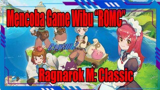 Mencoba Game Wibu "ROMC" Ragnarok M: Classic Bagian 2