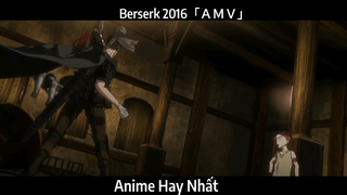 Berserk 2016「ＡＭＶ」Hay Nhất