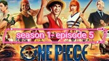 One Piece S1-EPISODE 5- 2023 hd