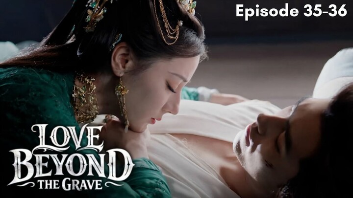Love Beyond the Grave Episode 35-36 Subtitle Bahasa Indonesia