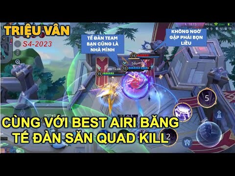 Trận chiến cuối mùa, Triệu Vân cùng với Airi băng cả tế đàn địch lấy Quadkill