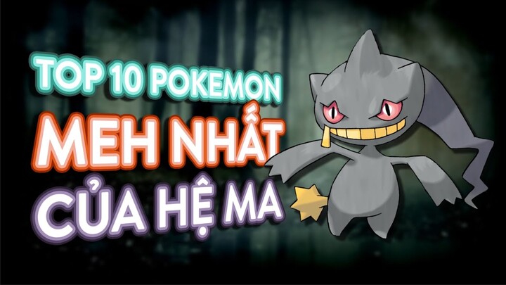 TOP 10 Pokemon tệ nhất của hệ MA - [POKEMON RANKING]