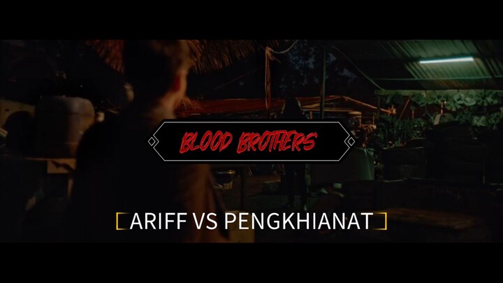 BLOOD BROTHERS BARA NAGA - Ariff vs pengkhianat