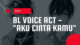 BL Voice Acting | Aku Cinta Kamu ❤️