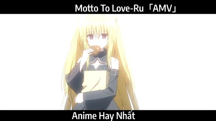 Motto To Love-Ru「AMV」Hay Nhất