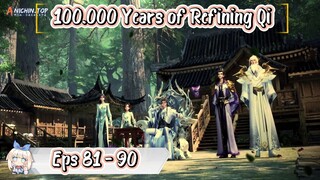 100.000 Years of Refining Qi | 81 - 90 Sub Indo