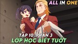 "Chào Mừng Đến Với Lớp Học Đề Cao Thực Lực" SS3 | Tập 10 | Tóm Tắt Anime