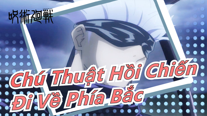 [Chú Thuật Hồi Chiến] Gojo&Yuji|Đi Về Phía Bắc|Yêu nhau nhưng không ở bên nhau vì nhiều lý do