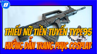 [Dụng Cụ Tiểu Tân] Thiếu Nữ Tiền Tuyến Type95 - Hướng Dẫn Phụ Kiện Cosplay & Trình Diễn_8