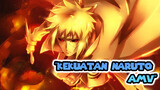 Kekuatan Untuk Menanggung Beban | AMV Naruto