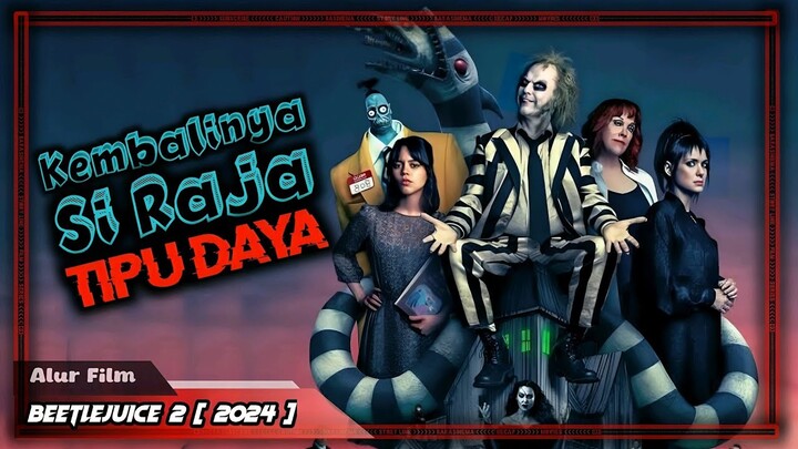 Sebut Namanya 3x❗Dan Lihat Apa Yang Akan Terjadi❗Alur Cerita Film BEETLEJUICE BEETLEJUICE 2024